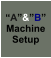 A&B Machine Setup