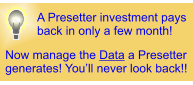 A Presetter investment pays back in only a few month! Now manage the Data a Presetter generates! Youll never look back!!