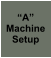 A Machine Setup