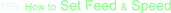 TS5: How to Set Feed & Speed
