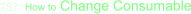 TS7: How to Change Consumable