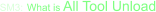 SM3: What is All Tool Unload