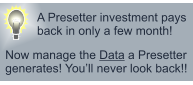 A Presetter investment pays back in only a few month! Now manage the Data a Presetter generates! You’ll never look back!!