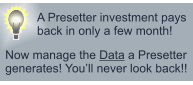 A Presetter investment pays back in only a few month! Now manage the Data a Presetter generates! Youll never look back!!