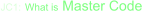 JC1: What is Master Code