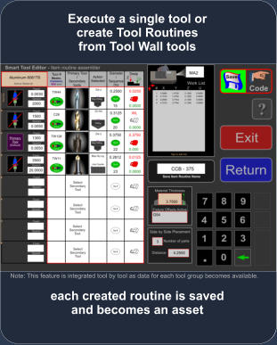 each created routine is saved and becomes an asset Execute a single tool or create Tool Routines from Tool Wall tools Note: This feature is integrated tool by tool as data for each tool group becomes available.